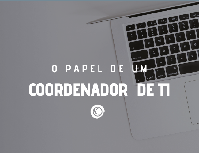 O que faz um coordenador de TI? | Perfis profissionais em TI