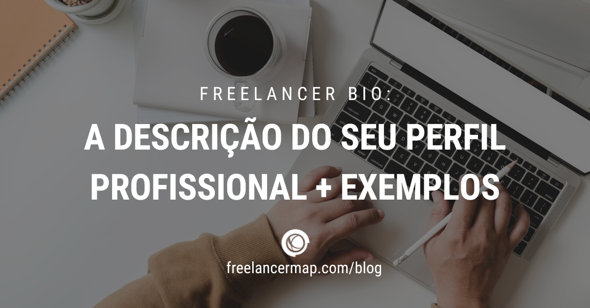 Biografia para freelancer: descrição do seu perfil profissional + exemplos